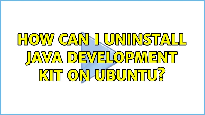 How can I uninstall java development kit on Ubuntu? (2 Solutions!!)