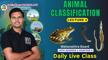 Lecture 4 | Animal Classification | chapter 6 Science 2 10th Maharashtra board science