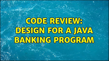 Code Review: Design for a Java Banking program (2 Solutions!!)