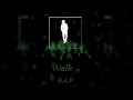 B.A.P - Walk (걸어가) [3D Audio]
