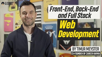 Front-End, Back-End, and Full Stack Web Development by Timur Meyster, Co-Founder of #CareerKarma