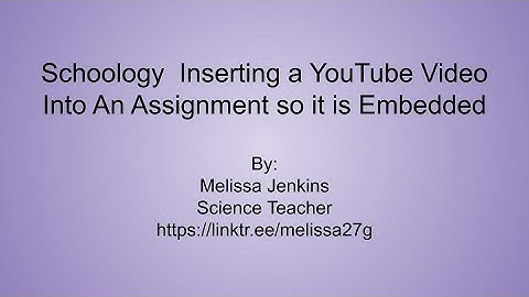 Embed a YouTube Video Into A Schoology Assignment