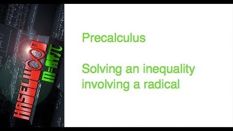 Precalculus - 2.8 Notes Example 7: Solving an Inequality w/Radical