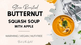 How to Make Slow Roasted Butternut Squash Soup (with Apple) From Scratch
