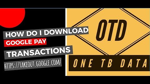 How to Export Google Pay transactions and activity details ?