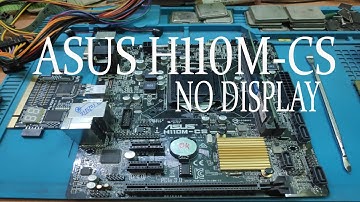ASUS H110M CS NO DISPLAY PROBLEM SOLVED