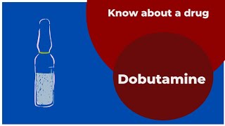 Know about Dobutamine