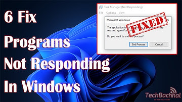 Programs & Apps Not Responding In Windows 11 - 6 Fix How TO