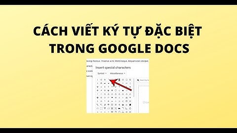 CÁCH VIẾT KÝ TỰ ĐẶC BIỆT TRONG GOOGLE DOCS
