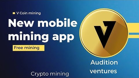 New mining application. Audition ventures mining. V Coin crypto mining. Free mining.