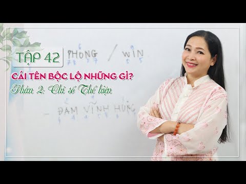 Tập 42: Cái Tên Bộc Lộ Những Gì - Phần 2: Chỉ Số Thể Hiện