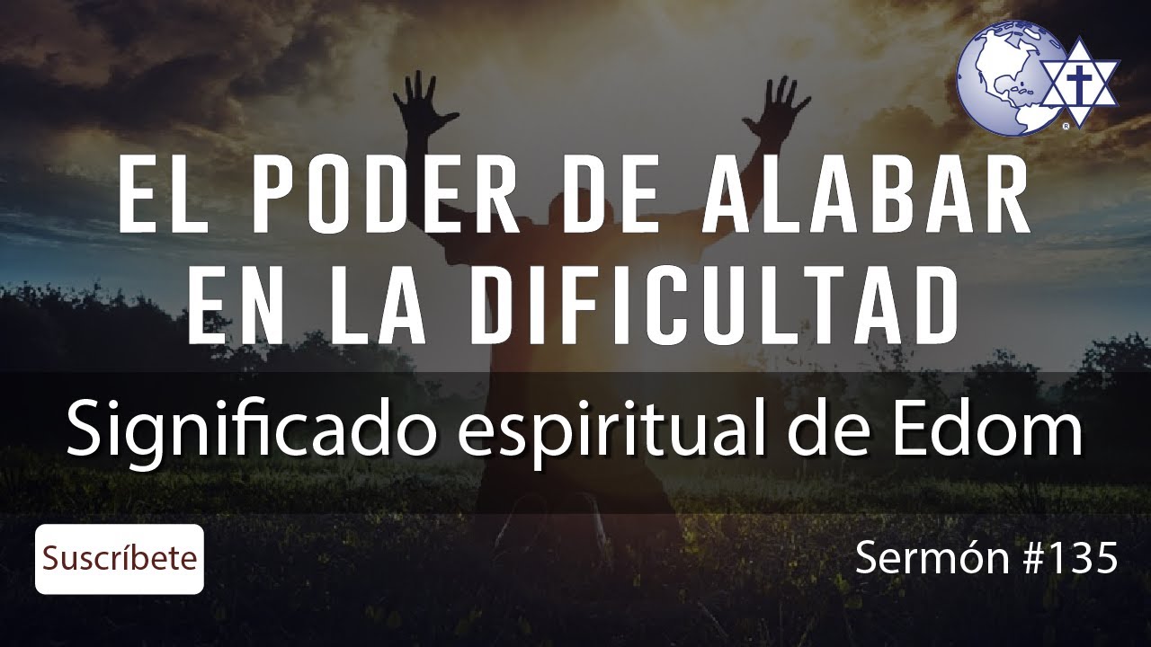 Significado espiritual de Edom - El poder de alabar en la dificultad, #135