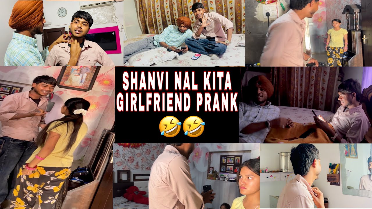 AJJ MAI KITA SHANVI NAL GIRLFRIEND PRANK 🤣|| CHECK FULL VLOG || SHANVI DA GUSSA🤬 CHECK KRO