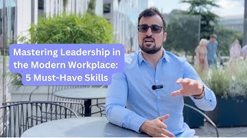 Mastering Leadership in the Modern Workplace: 5 Must-Have Skills