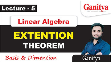 Extension Theorem | Basis and Dimension | Linear Algebra | Ganitya