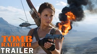Tomb Raider 2 (2025) - First Trailer | Alicia Vikander | Concept Trailer