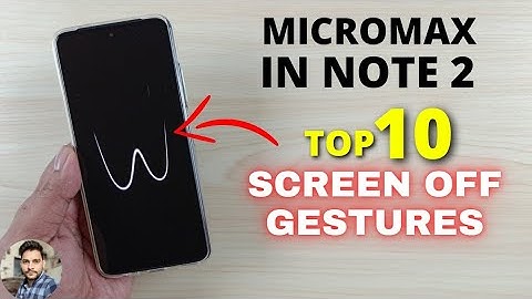 Micromax In Note 2 : Top 10 Screen Off Gestures