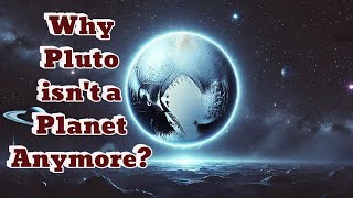 Why Pluto Isn't a Planet Anymore