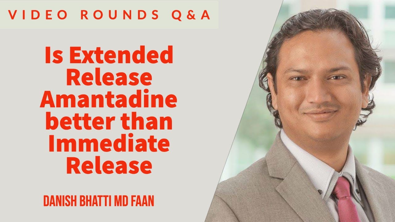 Is Extended Release Amantadine better than Immediate Release | Neurological Medications