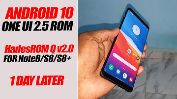 1 day with HadesROM Q v2.0 - One UI 2.5 Android 10 Rom For Galaxy Note8/S8/S8+