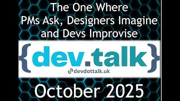 The one where PMs ask, Designers Imagine and Devs Improvise - {dev.talk} Sessions October 2025