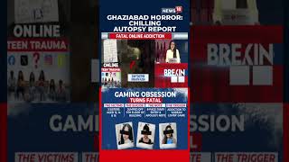 Ghaziabad Horror | Chilling Autopsy Report Reveals Shocking Details | N18S #shorts