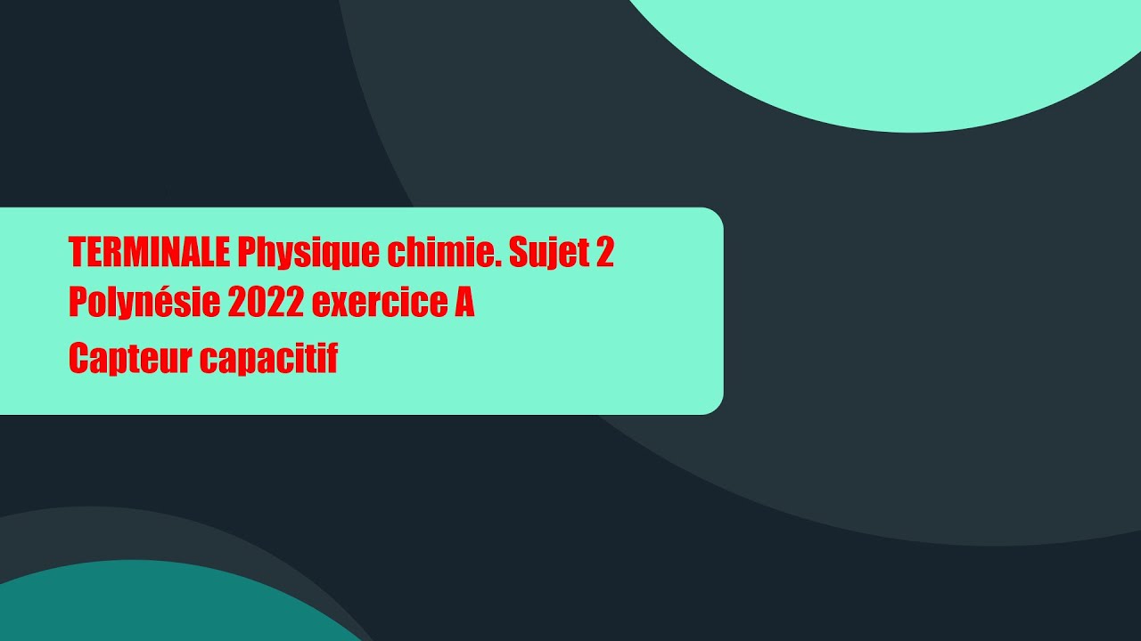 (TERMINALE)(Physique-Chimie)(BAC)Polynésie 2022 sujet 2 Exo A.Un