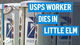 United States Postal Service worker dies in Little Elm amid extreme heat warning | NBCDFW
