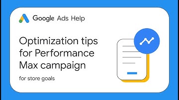 Optimization tips for Performance Max campaigns for store goals