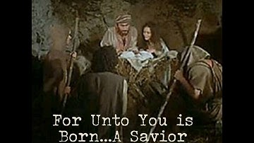 For Unto You is Born....A Savior