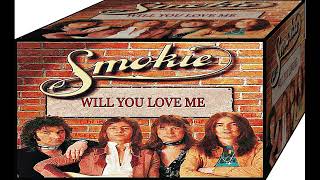 Watch Smokie Will You Love Me video