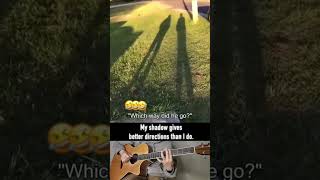 My shadow has a better sense of direction than your GPS.