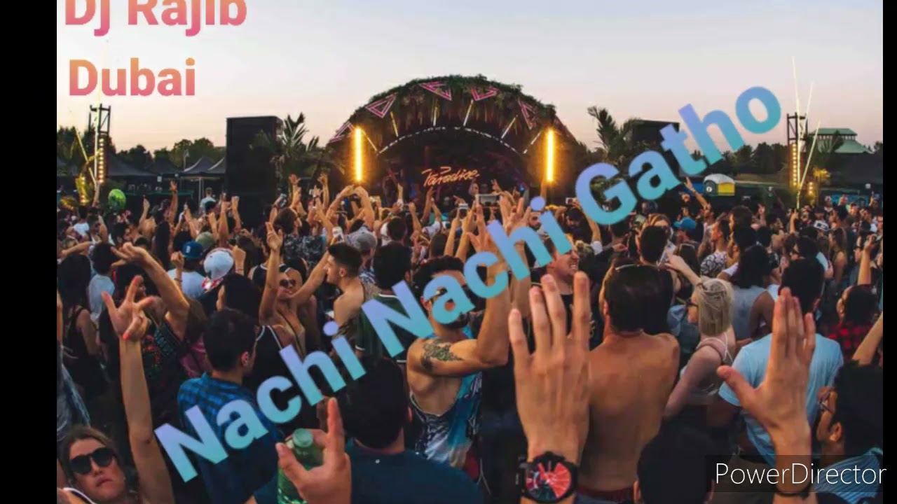 Nachi Nachi Gatho dj   Dj Rajib Dubai