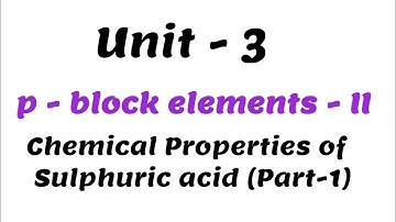 Chemical properties of Sulphuric acid  ( Part -1) / p-Block elements - II / Class 12 chemistry