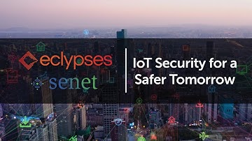 Eclypses & Senet | IoT Security for a Safer Tomorrow