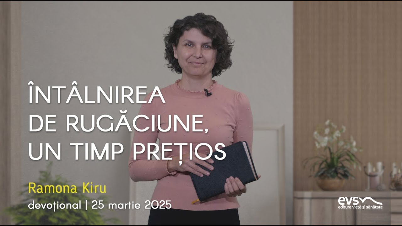ÎNTÂLNIREA DE RUGĂCIUNE, UN TIMP PREȚIOS