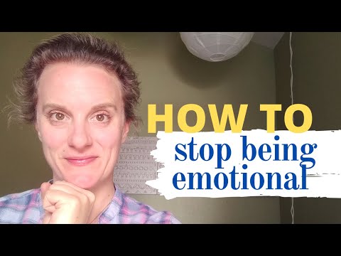 Stop Being Emotional--Tips for Highly Sensitive People