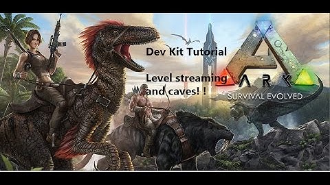 Beginners ARK DEV KIT Tutorial! Ep.6 Level Streaming and Caves Pt.1