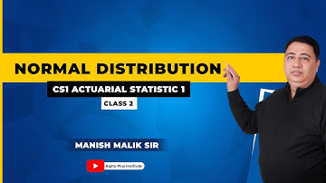CS1 Actuarial Statistic 1 Video of Normal Distribution Class 2 Lecture by Mr. Manish Malik