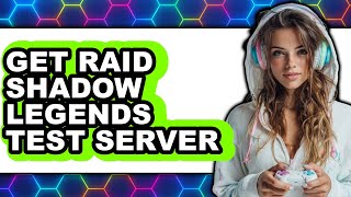 How to Get Raid Shadow Legends Test Server (only Way)