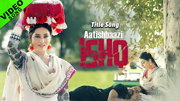 Aatishbaazi Ishq - Title Song | Sukhwinder Singh | Mahie Gill, Ravinder