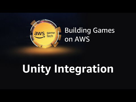 Episode 6: Unity Integration (AWS Game Tech Tutorial Series)