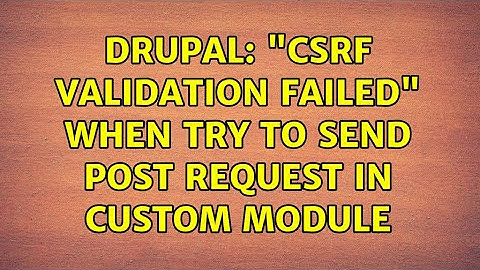 Drupal: "CSRF validation failed" when try to send POST request in custom module