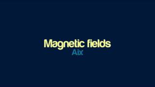 Aix - Magnetic fields