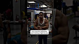 But Muscle Definitely Wont Bring A Fight To You.