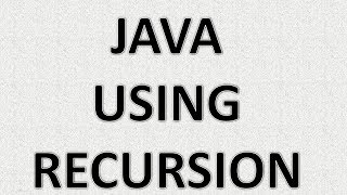 Java Programming using RECURSION