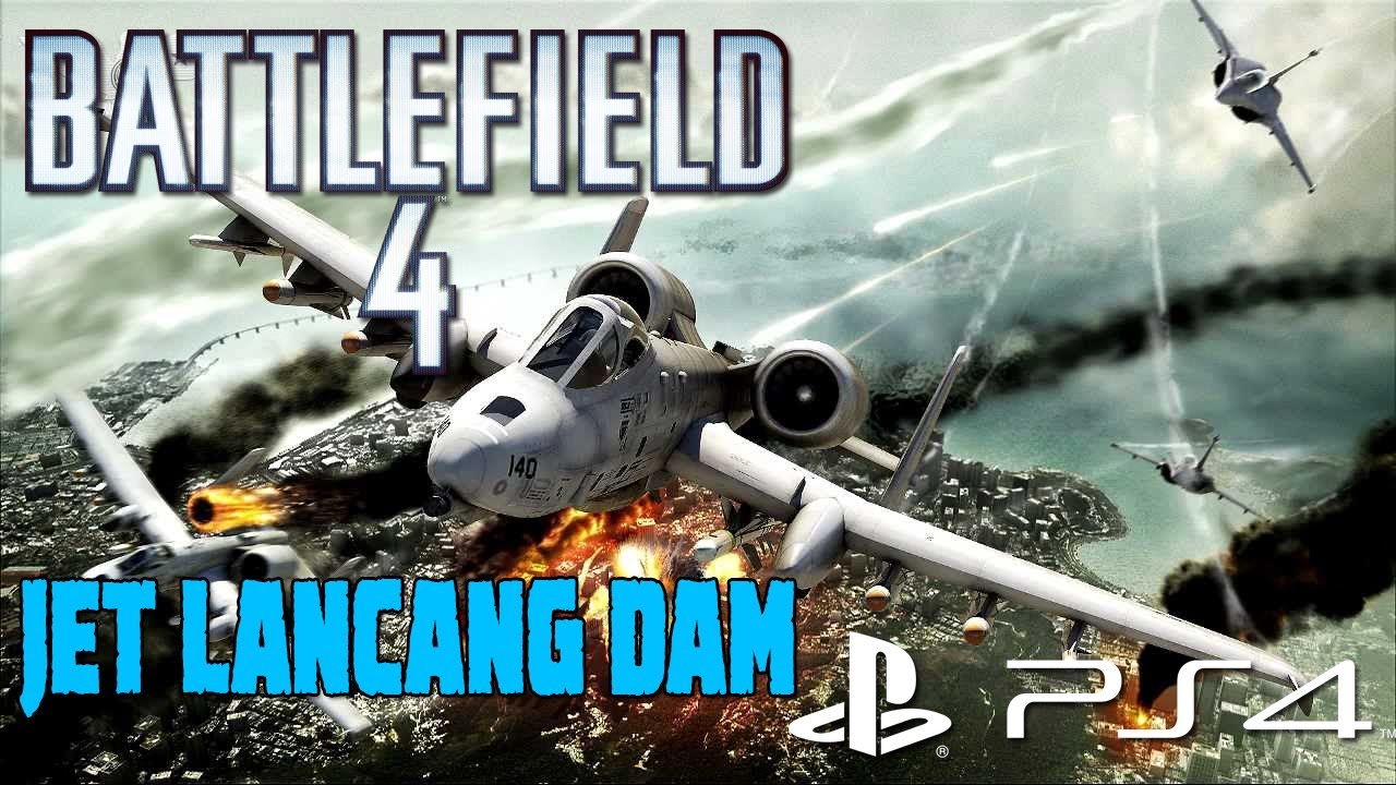 Battlefield 4 JET Lancang Dam Gameplay PS4 1080 HD - YouTube