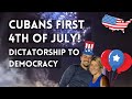 Cubans First 4th of July! -  Dictatorship to Democracy
