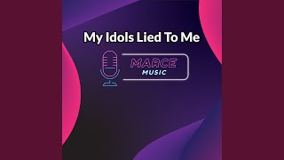 My Idols Lied To Me (Instrumental Version)