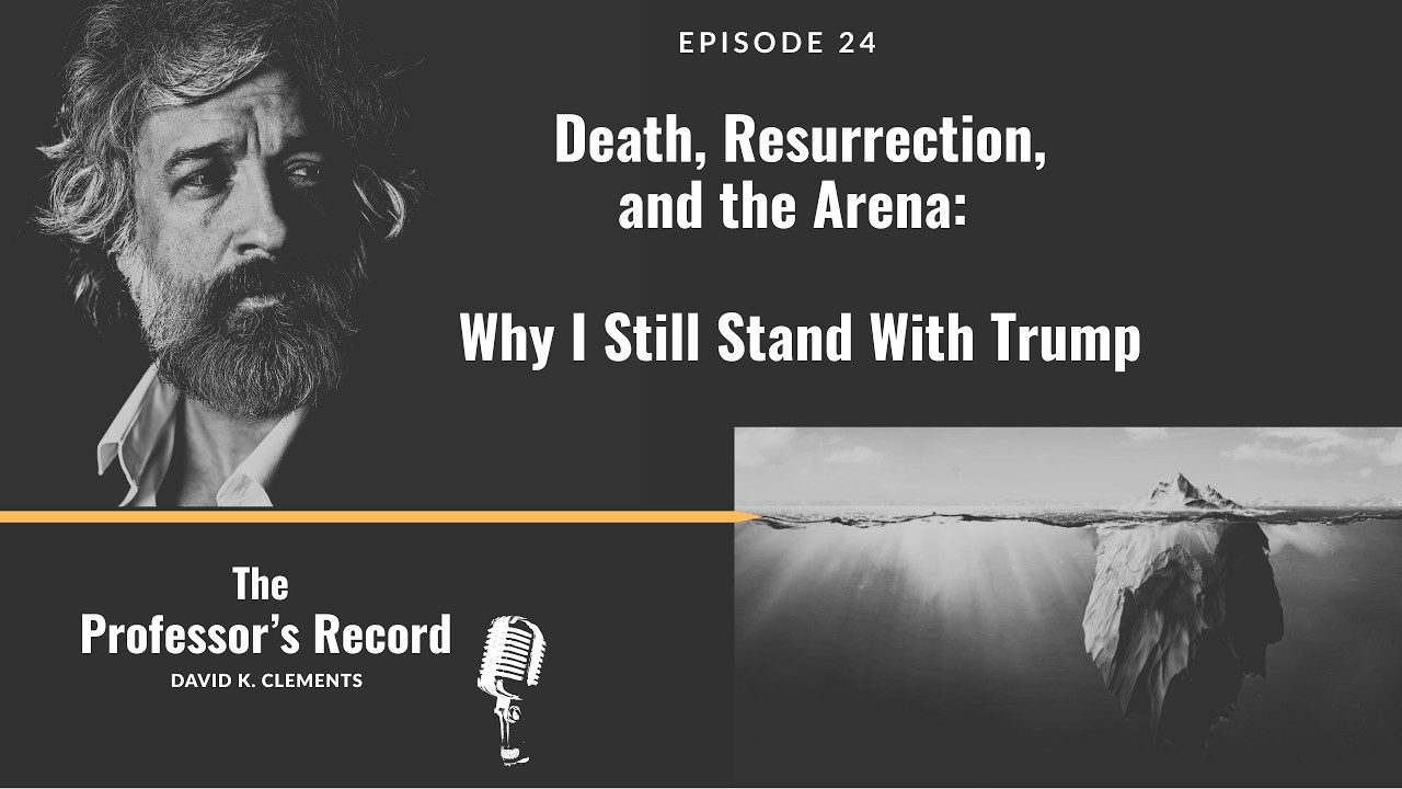 Ep. 24 - Death, Resurrection, and the Arena: Why I Still Stand With Trump